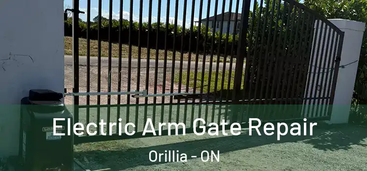 Electric Arm Gate Repair Orillia - ON